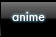 Anime Reviews